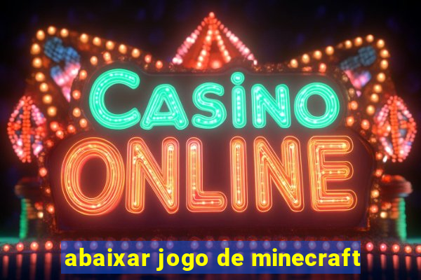 abaixar jogo de minecraft